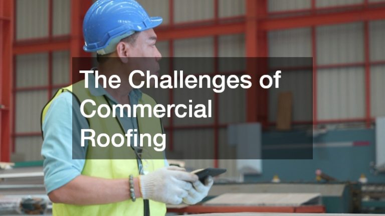 The Challenges of Commercial Roofing