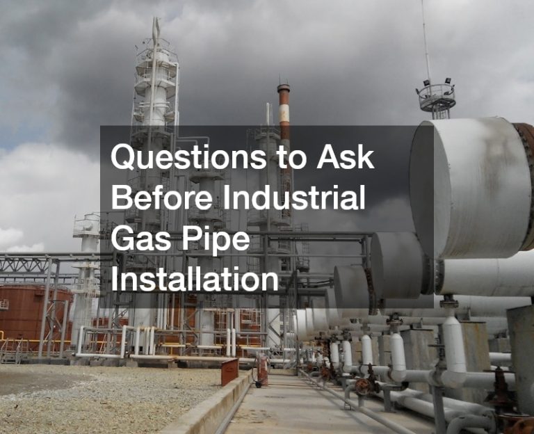 Questions to Ask Before Industrial Gas Pipe Installation