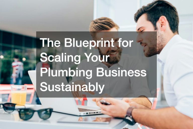 The Blueprint for Scaling Your Plumbing Business Sustainably